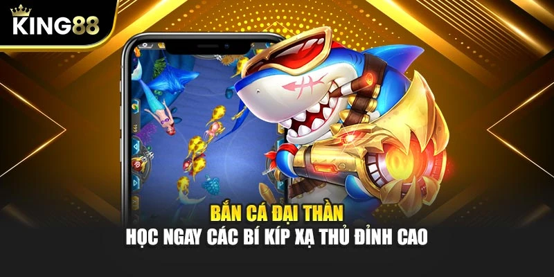 Bắn Cá Đại Thần - Học Ngay Các Bí Kíp Xạ Thủ Đỉnh Cao