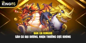 Bắn Cá KING88 - Săn Cá Đại Dương, Nhận Thưởng Cực Khủng