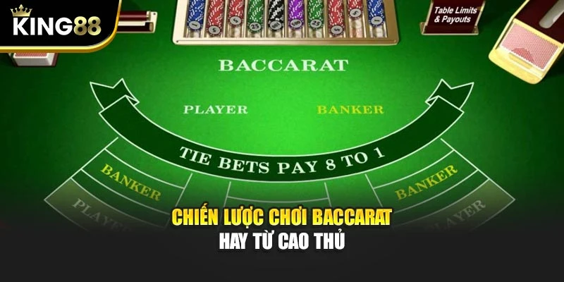 Chiến lược chơi Baccarat hay từ cao thủ