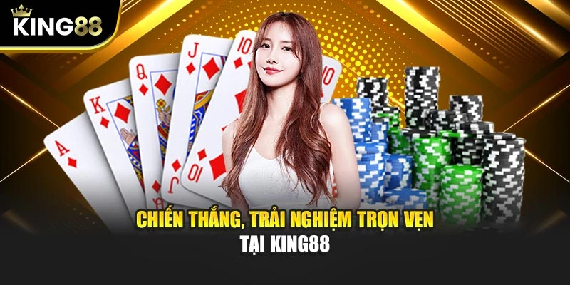 Chiến thắng, trải nghiệm trọn vẹn tại KING88