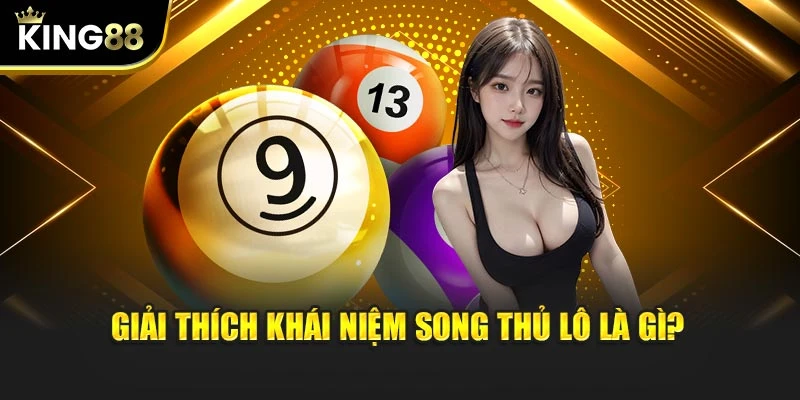 Giải thích khái niệm song thủ lô là gì