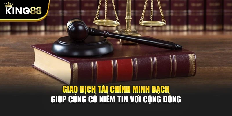 Giao dịch tài chính minh bạch giúp củng cố niềm tin với cộng đồng