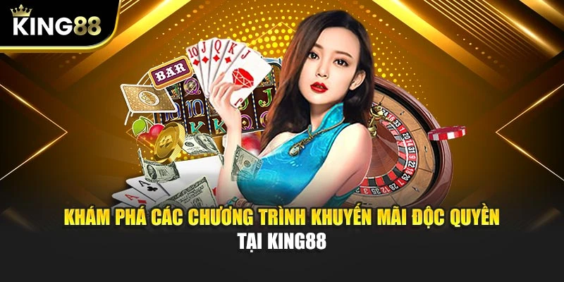 Khám phá các chương trình khuyến mãi độc quyền tại KING88