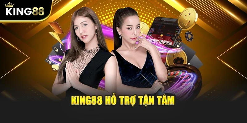 KING88 hỗ trợ tận tâm