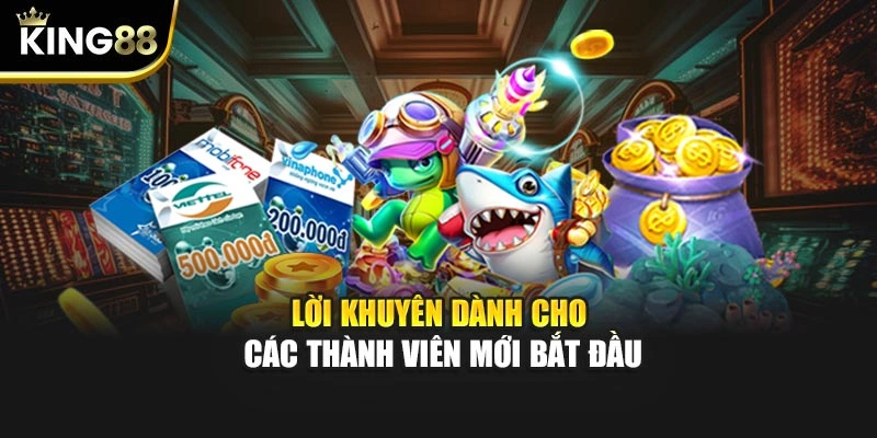 Lời khuyên dành cho các thành viên mới bắt đầu