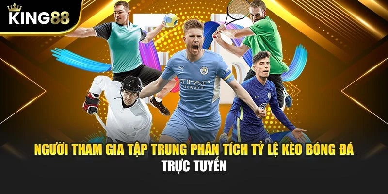 Người tham gia tập trung phân tích tỷ lệ kèo bóng đá trực tuyến