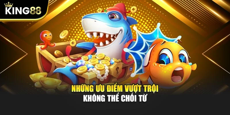 Những ưu điểm vượt trội không thể chối từ