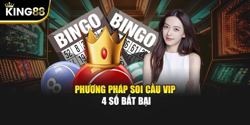 Phương pháp soi cầu VIP 4 số bất bại