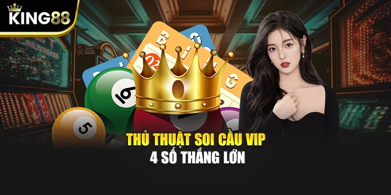 Thủ thuật soi cầu VIP 4 số thắng lớn