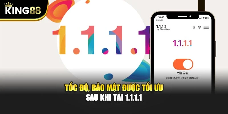 Tốc độ, bảo mật được tối ưu sau khi tải 1.1.1.1